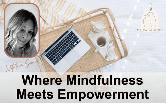 Sam Petworth, founder of My Calm Mind, "Where Mindfulness Meets Empowerment" blog image